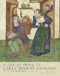 A Day at Home in Early Modern England: Material Culture and Domestic Life, 1500-1700