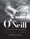 The O'Neill: The Transformation of Modern American Theater