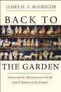 Back to the Garden Nature & the Mediterranean World from Prehistory to the Present