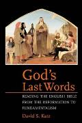 God's Last Words: Reading the English Bible from the Reformation to Fundamentalism