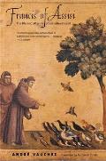 Francis of Assisi: The Life and Afterlife of a Medieval Saint