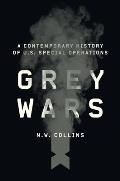 Grey Wars A Contemporary History of US Special Operations