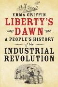Libertys Dawn A Peoples History Of The Industrial Revolution