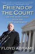 Friend of the Court On the Front Lines with the First Amendment