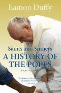 Saints & Sinners A History of the Popes Fourth Edition