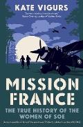 Mission France The True History of the Women of SOE