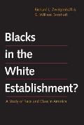 Blacks In The White Establishment A Study Of Race & Class In America
