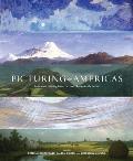 Picturing The Americas From Tierra del Fuego to the Arctic Landscape Painting in the Americas