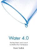 Water 4.0 The Past Present & Future Of The Worlds Most Vital Resource