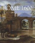 Rome 1600 The City & the Visual Arts Under Clement VIII