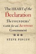 Heart of the Declaration The Founders Case for an Activist Government