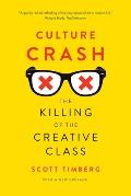 Culture Crash The Killing of the Creative Class