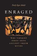 Enraged Why Violent Times Need Ancient Greek Myths