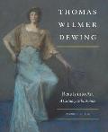 Thomas Wilmer Dewing: Beauty Into Art: A Catalogue Raisonn?