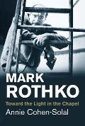 Mark Rothko Toward the Light in the Chapel