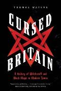 Cursed Britain: A History of Witchcraft and Black Magic in Modern Times