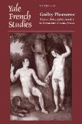 Yale French Studies, Number 130: Guilty Pleasures: Theater, Piety, and Immorality in Seventeenth-Century France