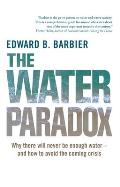 The Water Paradox: Overcoming the Global Crisis in Water Management