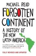 Forgotten Continent A History of the New Latin America Revised Updated Edition