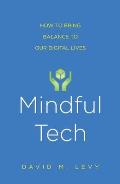 Mindful Tech How to Bring Balance to Our Digital Lives