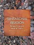 Sensational Religion Sensory Cultures In Material Practice