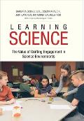 Learning Science: The Value of Crafting Engagement in Science Environments