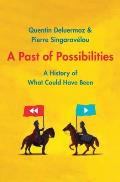 A Past of Possibilities: A History of What Could Have Been