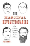 Marginal Revolutionaries How Austrian Economists Fought the War of Ideas
