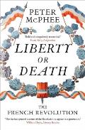 Liberty or Death: The French Revolution