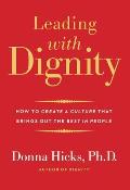 Leading with Dignity How to Create a Culture That Brings Out the Best in People