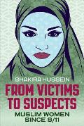 From Victims to Suspects: Muslim Women Since 9/11