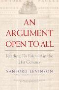 An Argument Open to All: Reading the Federalist in the 21st Century