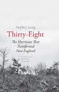 Thirty Eight The Hurricane That Transformed New England