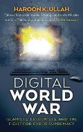 Digital World War Islamists Extremists & the Fight for Cyber Supremacy