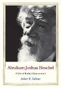 Abraham Joshua Heschel A Life of Radical Amazement