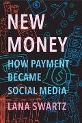 New Money How Payment Became Social Media