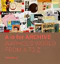 is for Archive Warhols World from A to Z