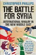 Battle For Syria International Rivalry In The New Middle East