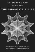 Shape of a Life: One Mathematician's Search for the Universe's Hidden Geometry