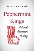 Peppermint Kings: A Rural American History