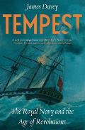 Tempest The Royal Navy & the Age of Revolutions
