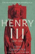 Henry III: The Rise to Power and Personal Rule, 1207-1258volume 1