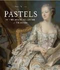 Pastels in the Mus?e Du Louvre: 17th and 18th Centuries