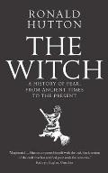 Witch A History of Fear from Ancient Times to the Present