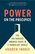 Power on the Precipice: The Six Choices America Faces in a Turbulent World