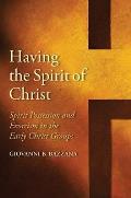 Having the Spirit of Christ: Spirit Possession and Exorcism in the Early Christ Groups
