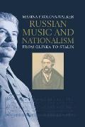 Russian Music and Nationalism: From Glinka to Stalin