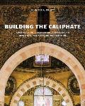 Building the Caliphate: Construction, Destruction, and Sectarian Identity in Early Fatimid Architecture