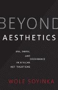 Beyond Aesthetics Use Abuse & Dissonance in African Art Traditions