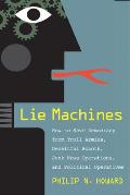 Lie Machines How to Save Democracy from Troll Armies Deceitful Robots Junk News Operations & Political Operatives